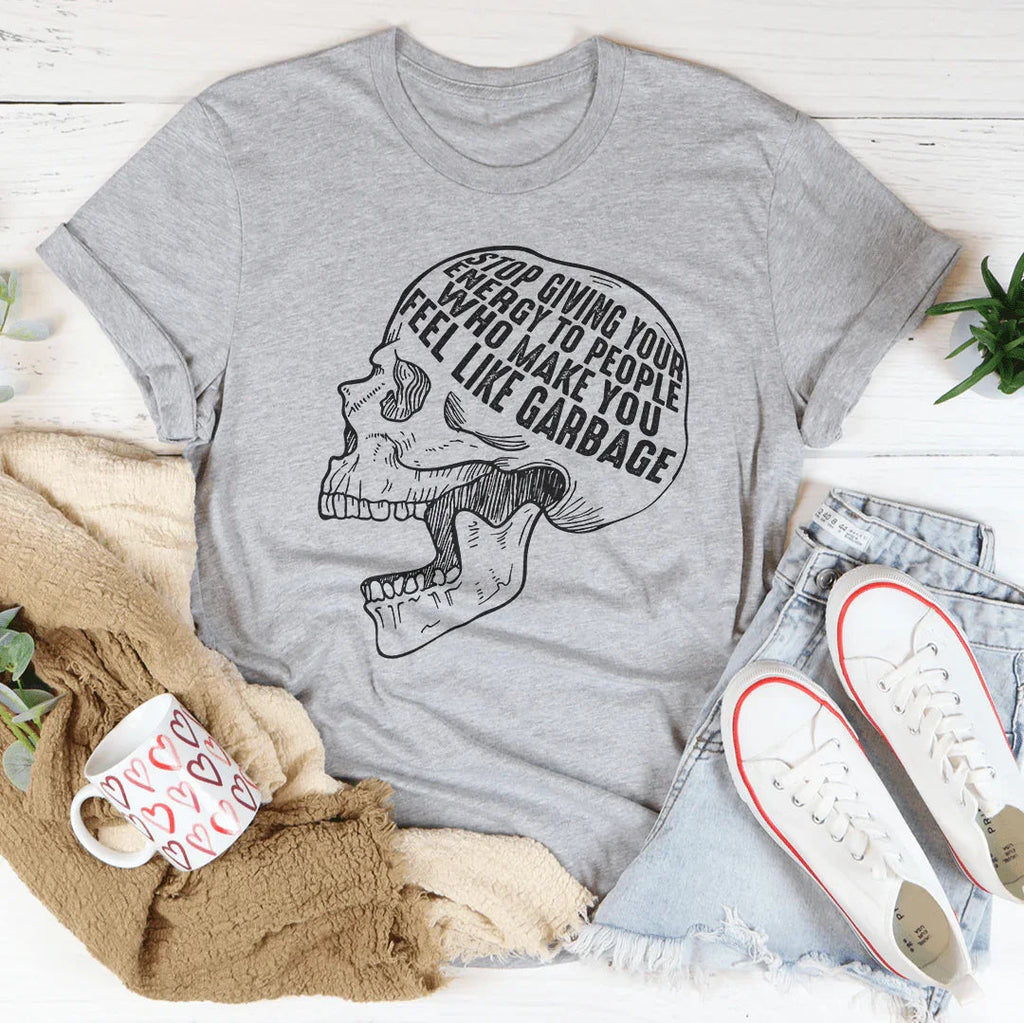 Stop Giving Your Energy To People Who Make You Feel Like Garbage Tee Peachy Sunday