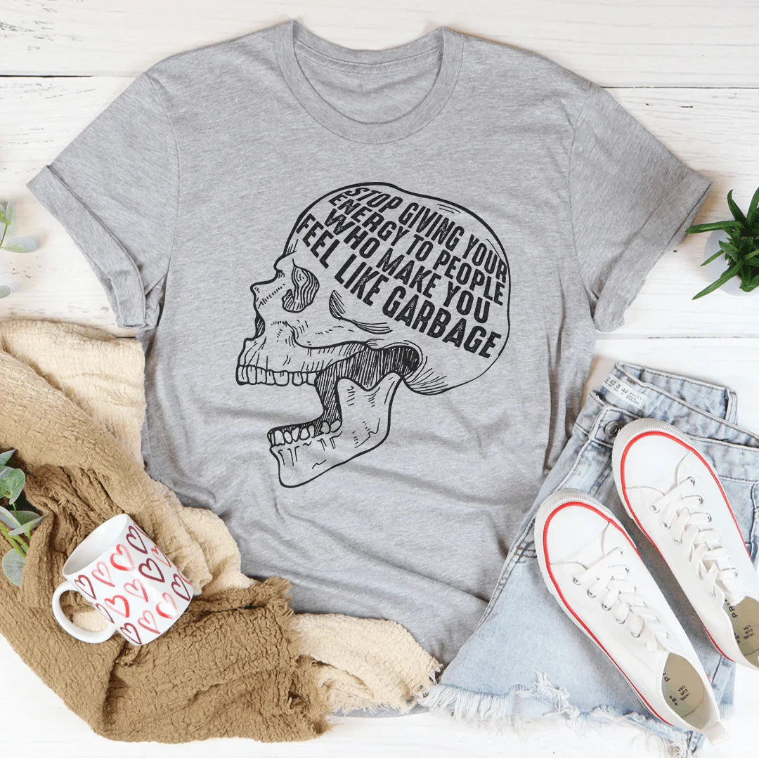 Stop Giving Your Energy To People Who Make You Feel Like Garbage Tee Peachy Sunday