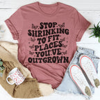 Stop Shrinking To Fit In Places You've Outgrown Tee Peachy Sunday