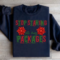 Stop Staring At My Packages Sweatshirt Peachy Sunday