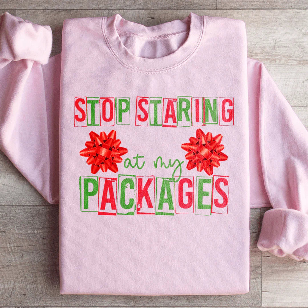 Stop Staring At My Packages Sweatshirt Peachy Sunday