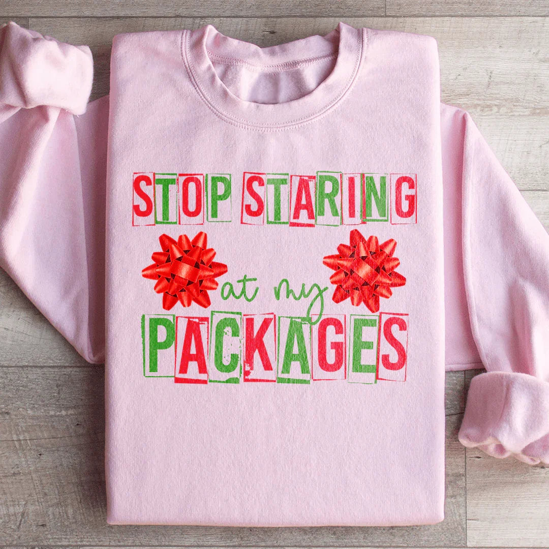 Stop Staring At My Packages Sweatshirt Peachy Sunday