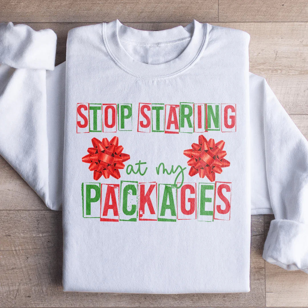 Stop Staring At My Packages Sweatshirt Peachy Sunday