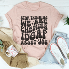 Stop Thinking We Are Enemies Idgaf About You Tee Peachy Sunday