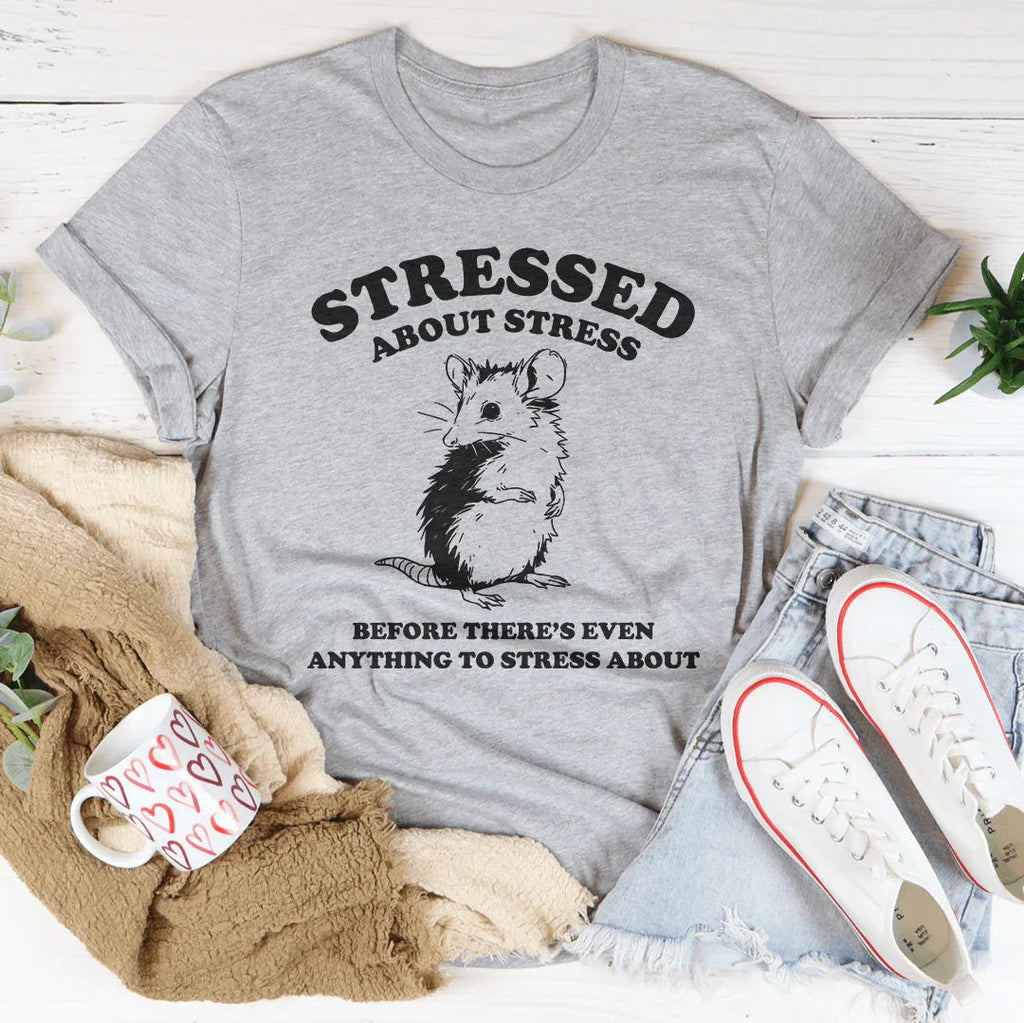 Stressed About Stress Before There's Even Anything To Stress About Tee Peachy Sunday