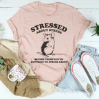 Stressed About Stress Before There's Even Anything To Stress About Tee Peachy Sunday