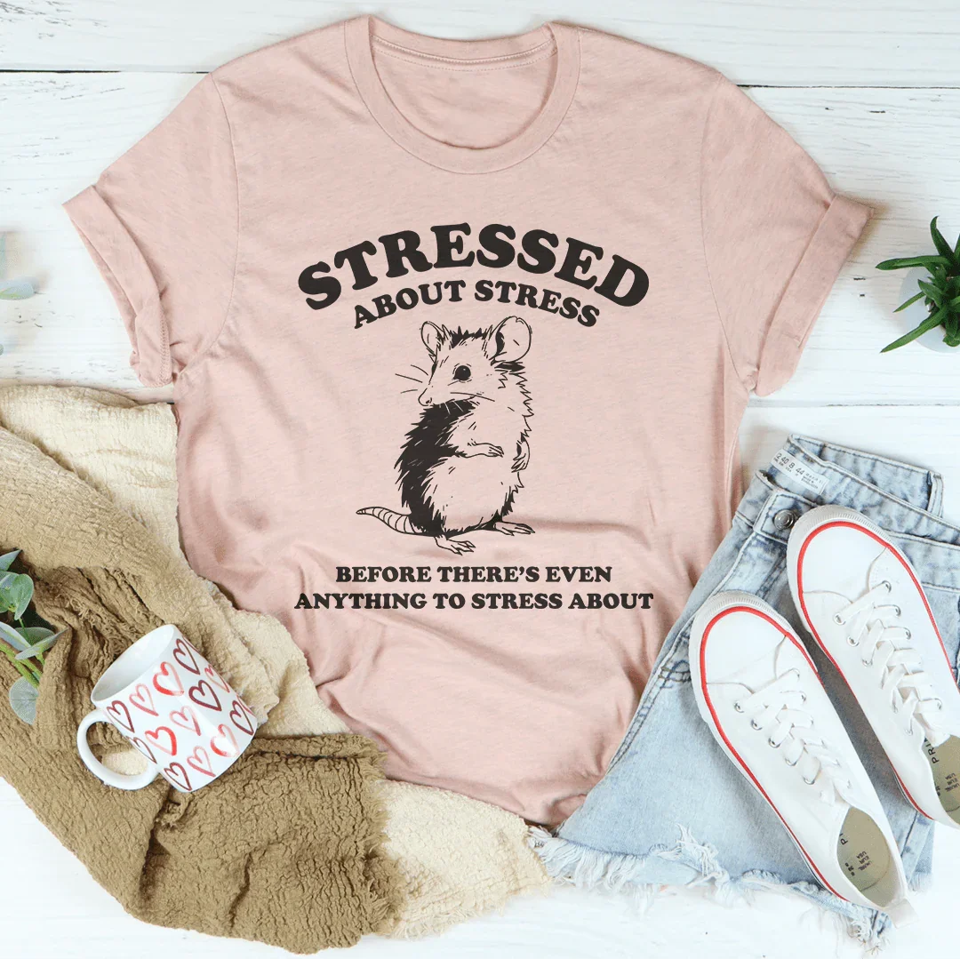 Stressed About Stress Before There's Even Anything To Stress About Tee Peachy Sunday