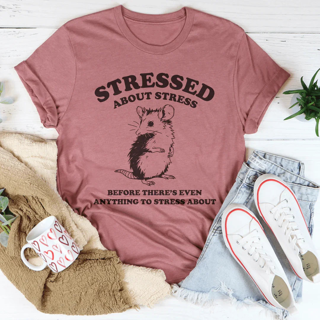 Stressed About Stress Before There's Even Anything To Stress About Tee Peachy Sunday