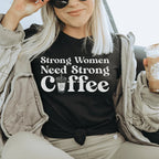 Strong Women Need Strong Coffee Tee Peachy Sunday