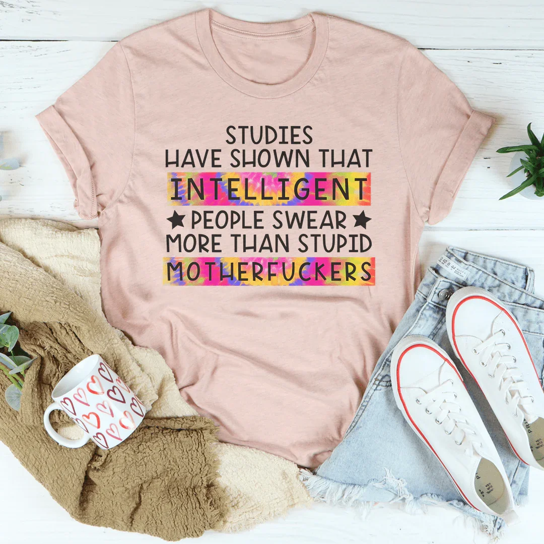 Studies Have Shown That Intelligent People Swear Tee Peachy Sunday
