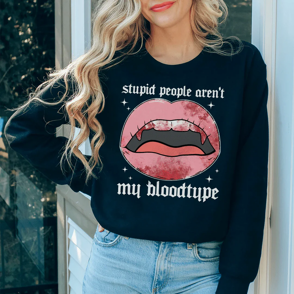 Stupid People Aren't My Bloodtype Sweatshirt Peachy Sunday