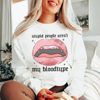 Stupid People Aren't My Bloodtype Sweatshirt Peachy Sunday