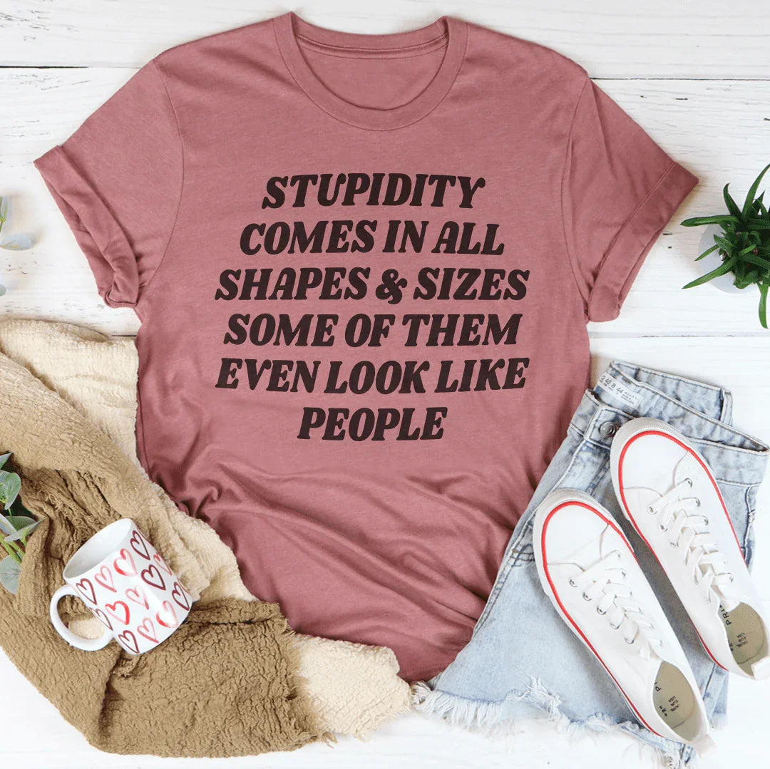 Stupidity Comes In All Shapes and Sizes Tee - SJB-DIAMOND ELITES