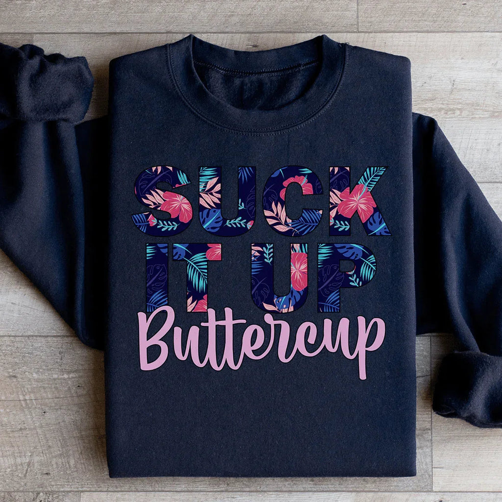 Suck It Up Buttercup Floral Sweatshirt Peachy Sunday