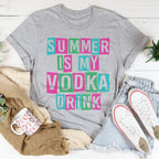 Summer Is My Vodka Drink Tee Peachy Sunday