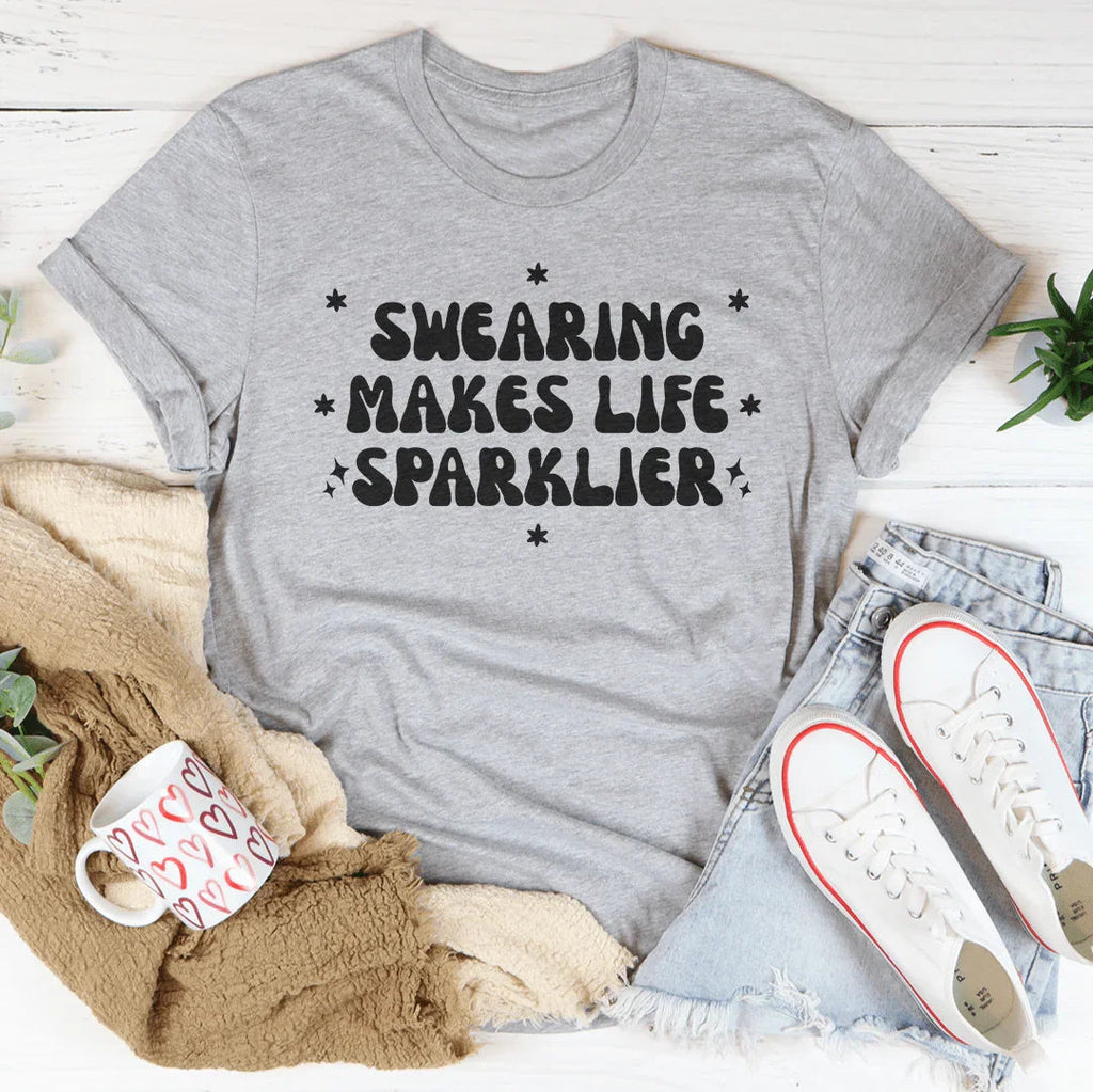 Swearing Makes Life Sparklier Tee Peachy Sunday