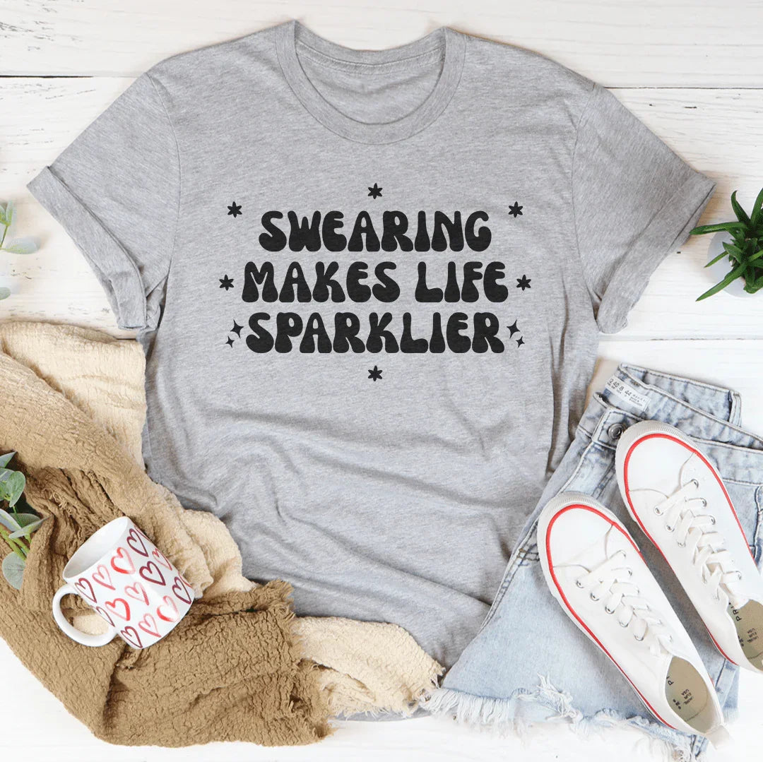 Swearing Makes Life Sparklier Tee Peachy Sunday