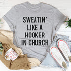 Sweatin' Like A H--ker In Church Tee Peachy Sunday