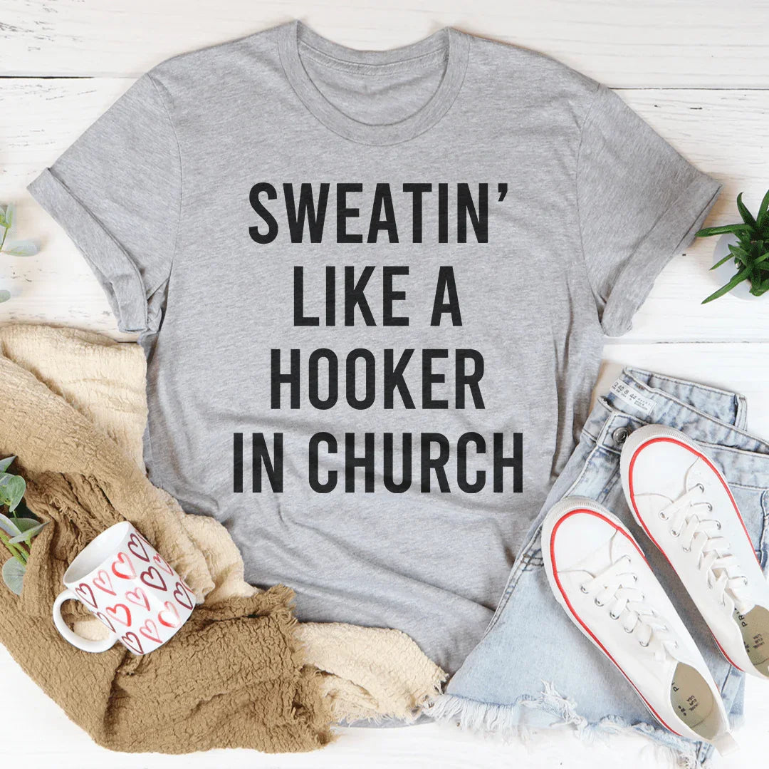 Sweatin' Like A H--ker In Church Tee Peachy Sunday