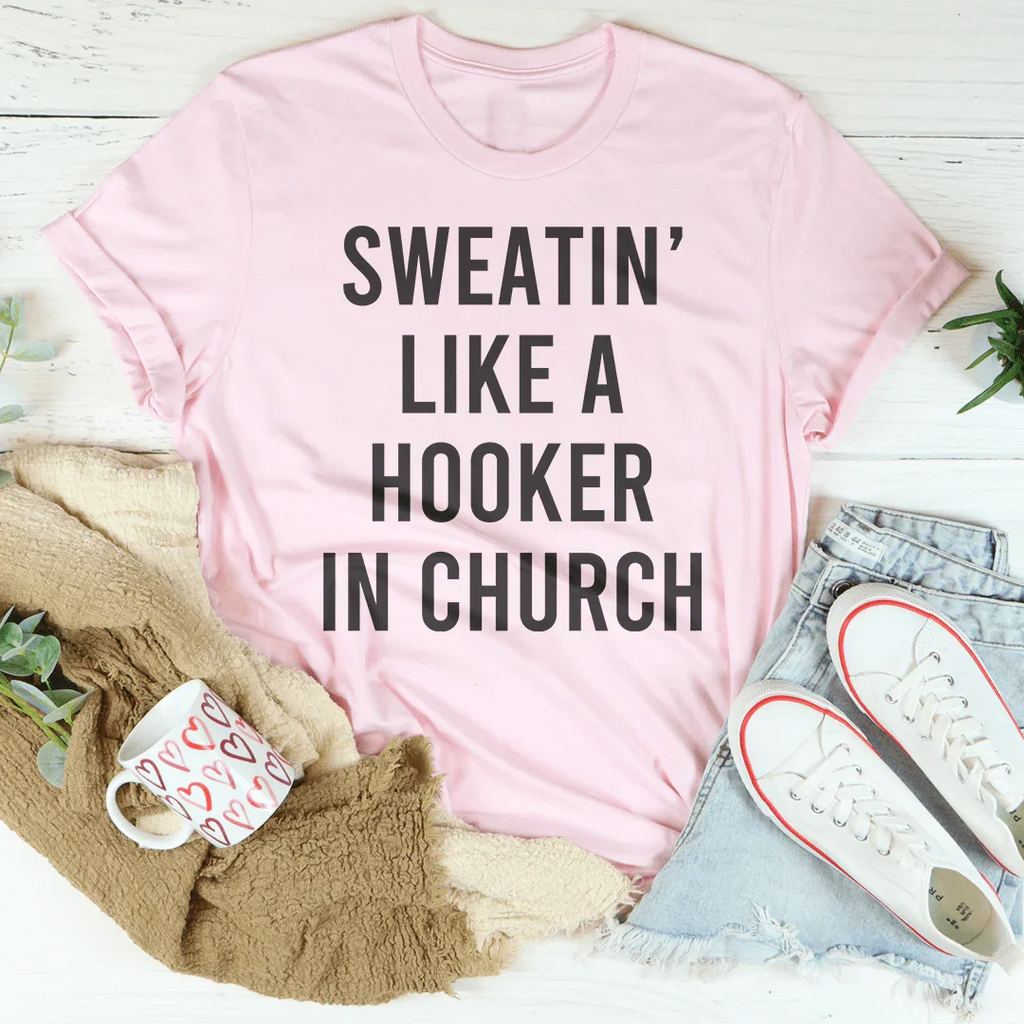 Sweatin' Like A H--ker In Church Tee Peachy Sunday