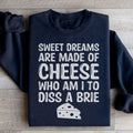 Sweet Dreams Are Made Of Cheese Sweatshirt Peachy Sunday
