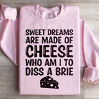 Sweet Dreams Are Made Of Cheese Sweatshirt Peachy Sunday