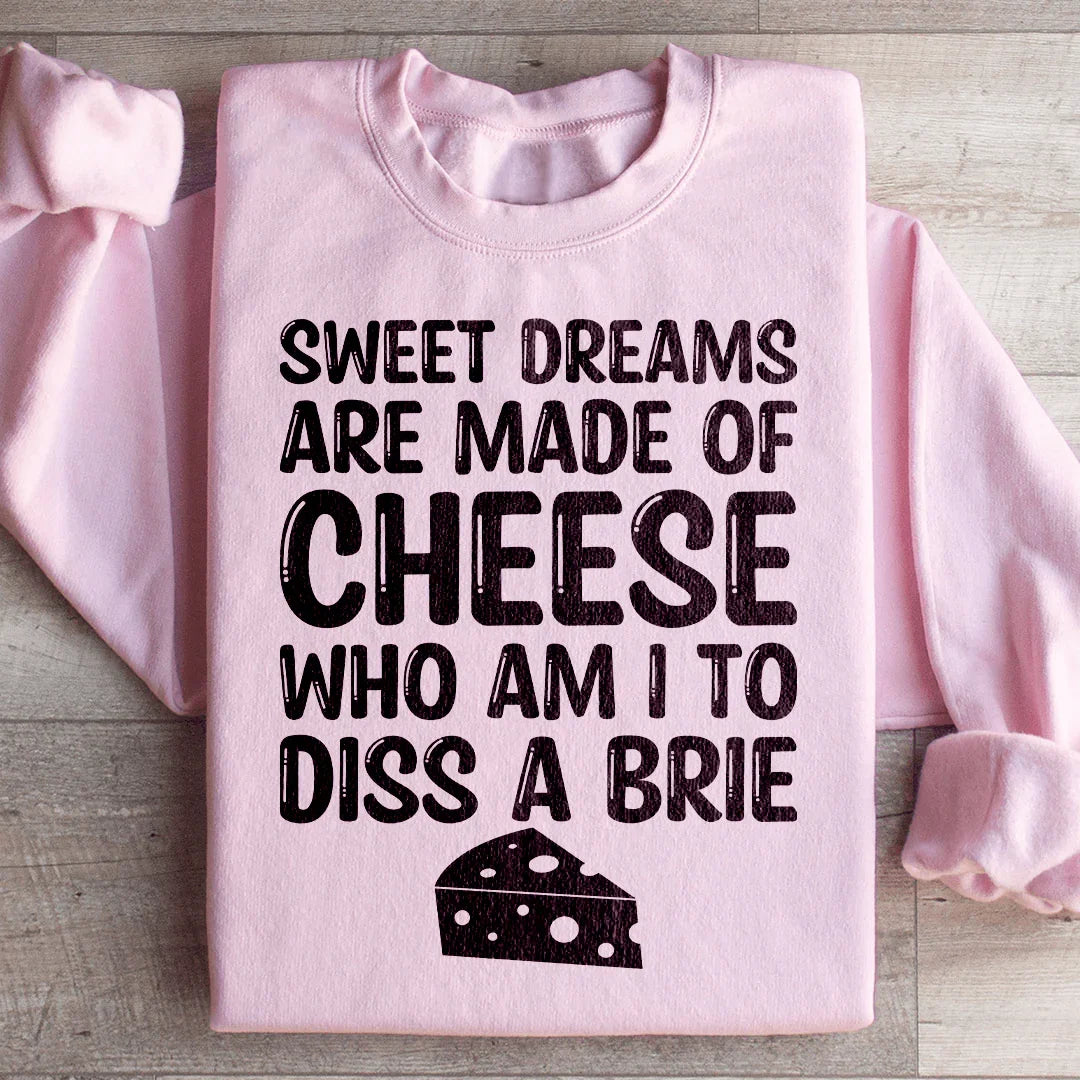 Sweet Dreams Are Made Of Cheese Sweatshirt Peachy Sunday