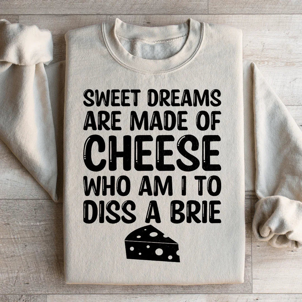 Sweet Dreams Are Made Of Cheese Sweatshirt Peachy Sunday