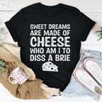 Sweet Dreams Are Made Of Cheese Tee Peachy Sunday