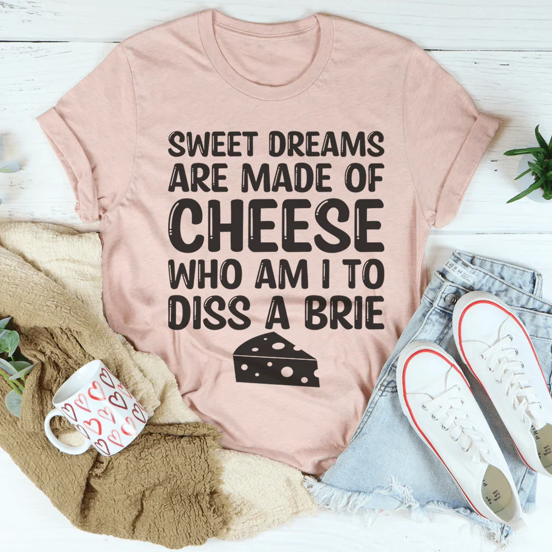 Sweet Dreams Are Made Of Cheese Tee Peachy Sunday
