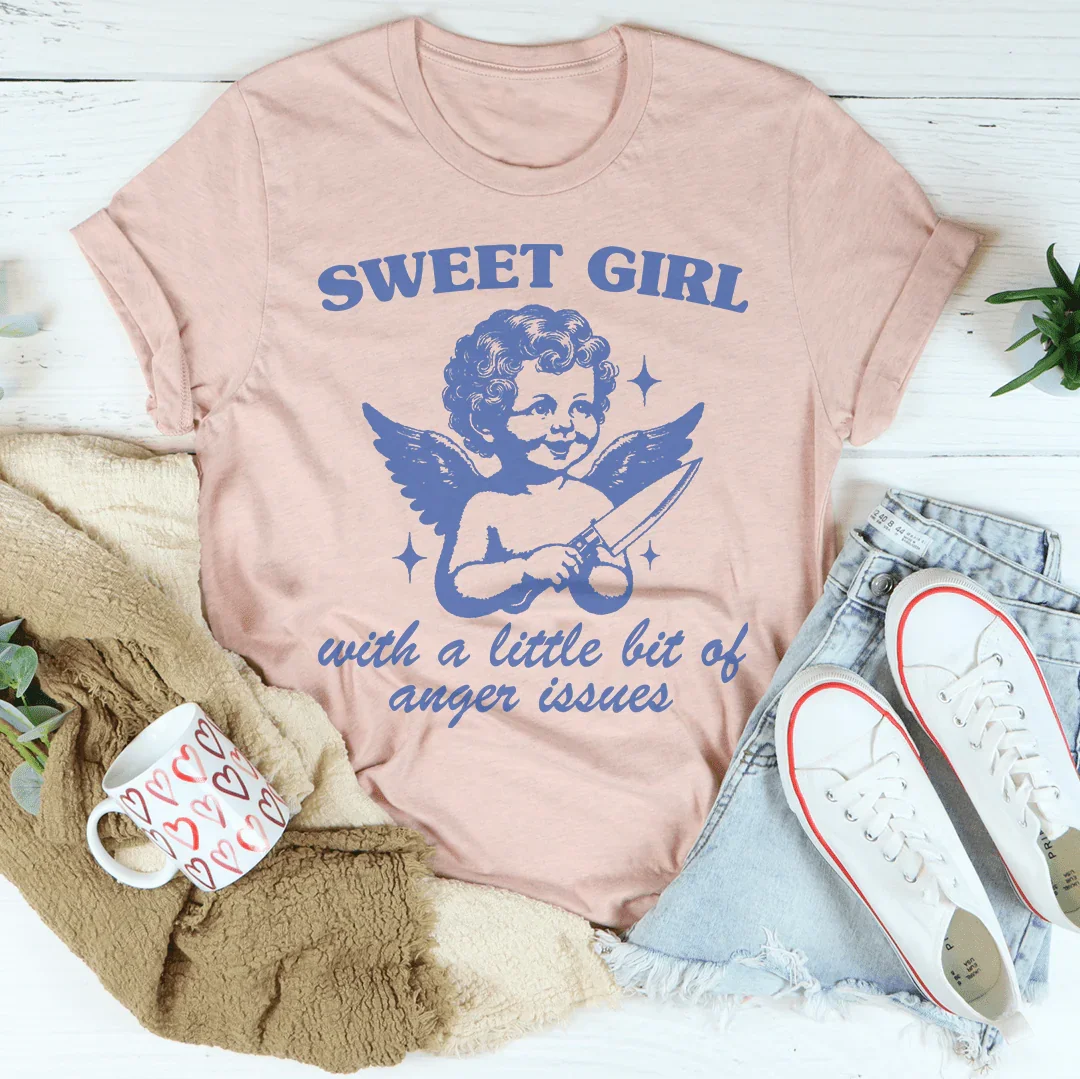 Sweet Girl With A Little Bit Of Anger Issues Tee Peachy Sunday