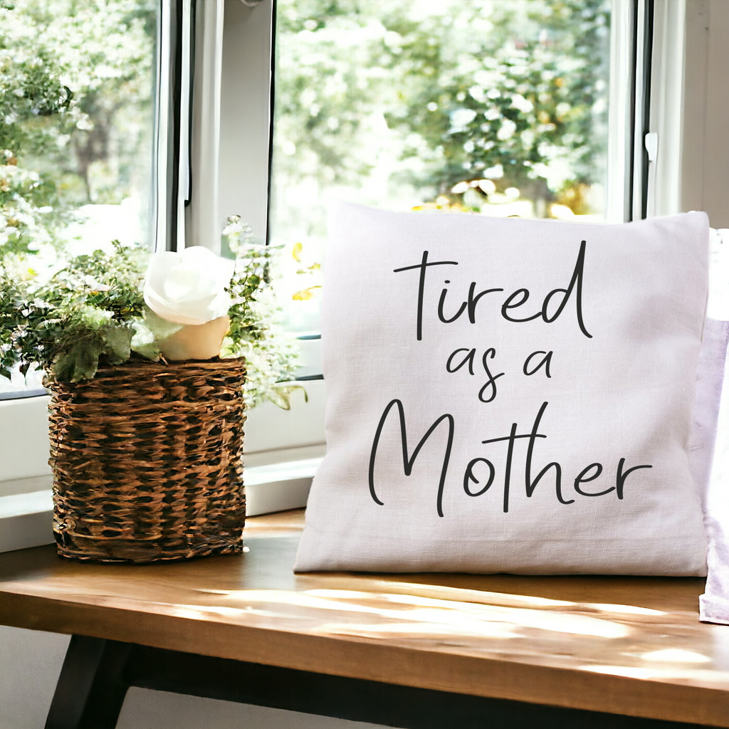 Embroidered 18x18 Linen Pillow Cover Tired As A Mother Removable Washable Insert BandsCo Straps