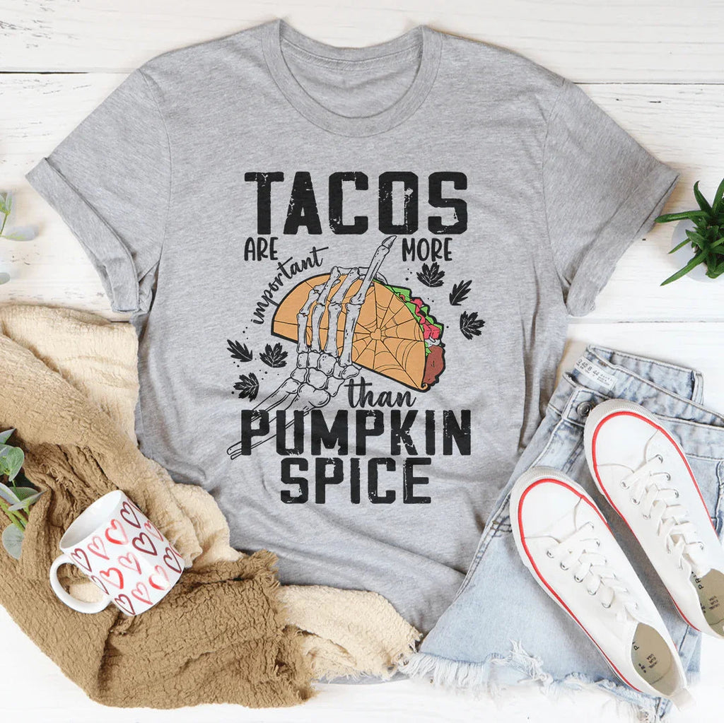 Tacos Are More Important Than Pumpkin Spice Tee Peachy Sunday