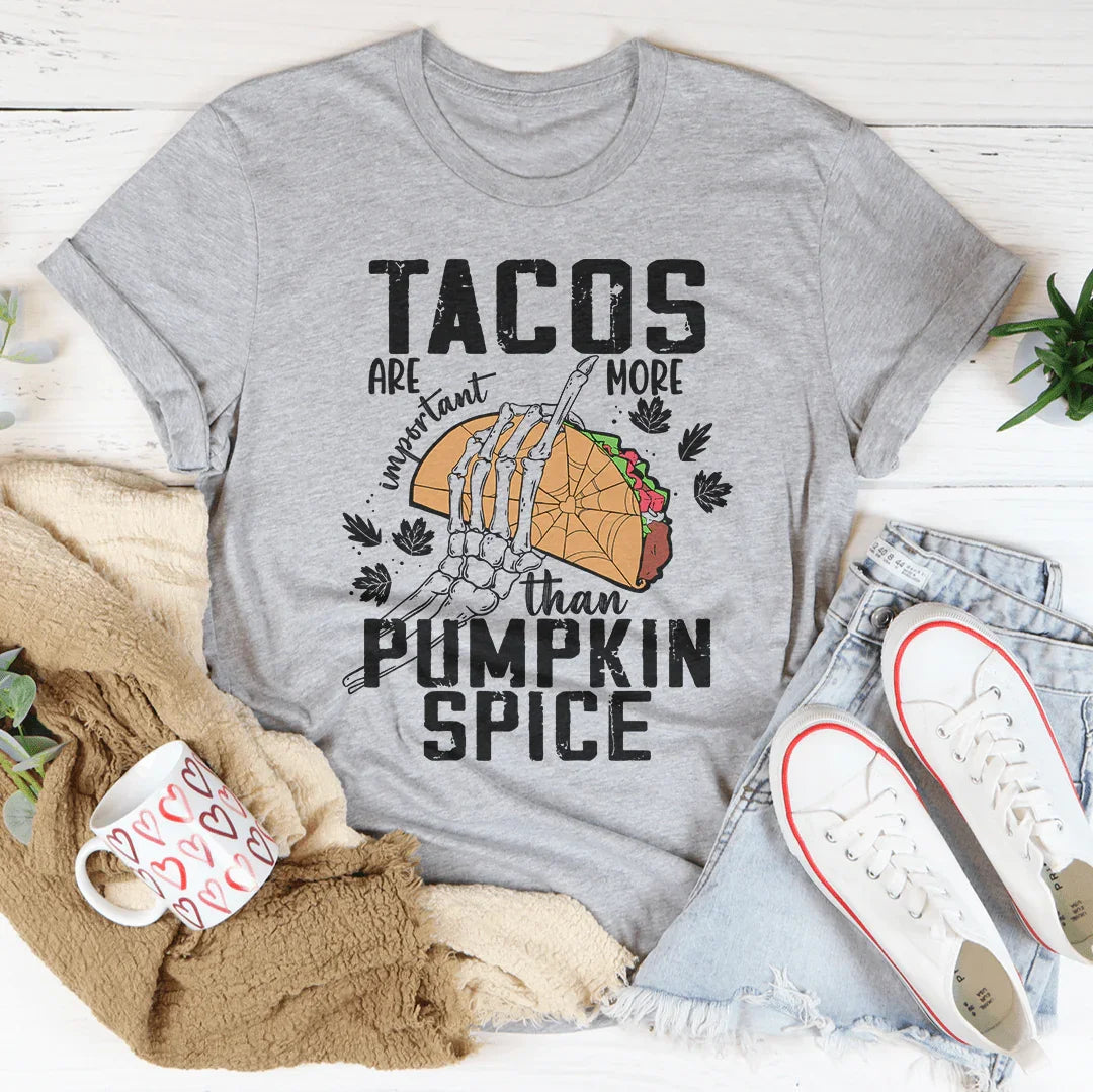 Tacos Are More Important Than Pumpkin Spice Tee Peachy Sunday