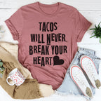 Tacos Will Never Break Your Heart Tee