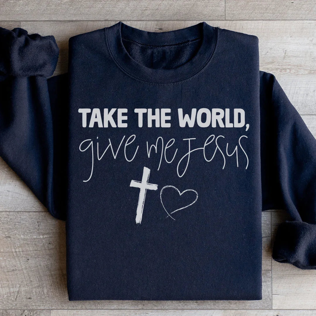 Take The World Give Me Jesus Sweatshirt Peachy Sunday