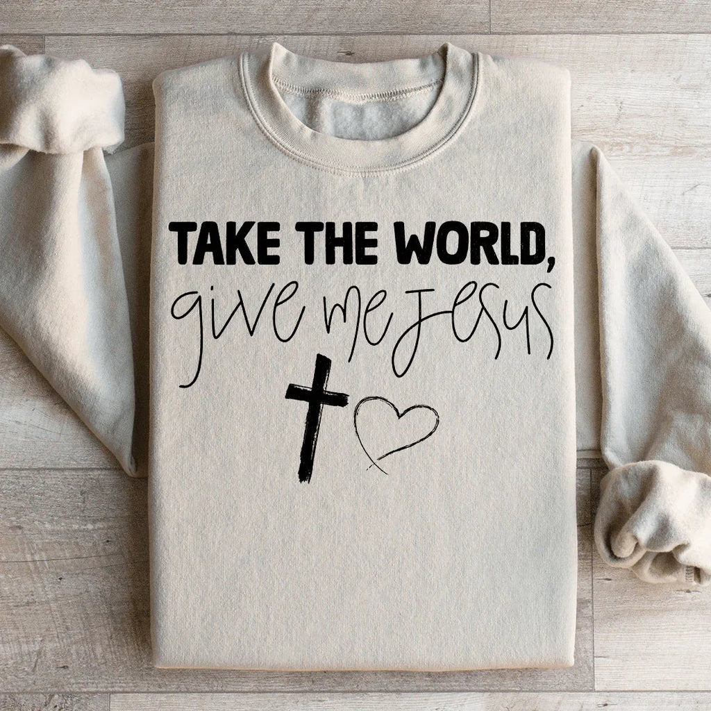 Take The World Give Me Jesus Sweatshirt Peachy Sunday