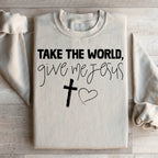 Take The World Give Me Jesus Sweatshirt Peachy Sunday