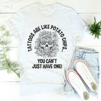 Tattoos Are Like Potato Chips Tee