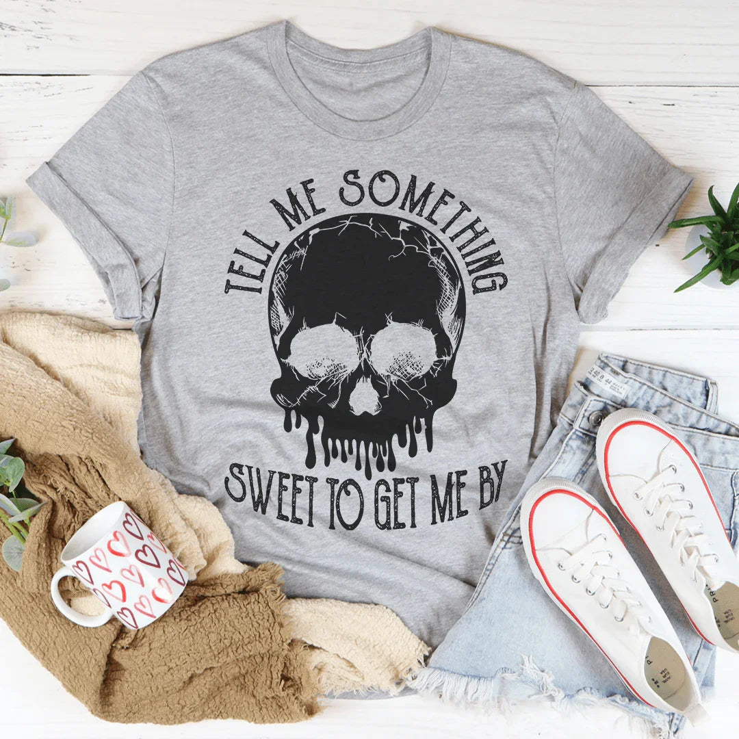 Tell Me Something Sweet To Get Me By Tee