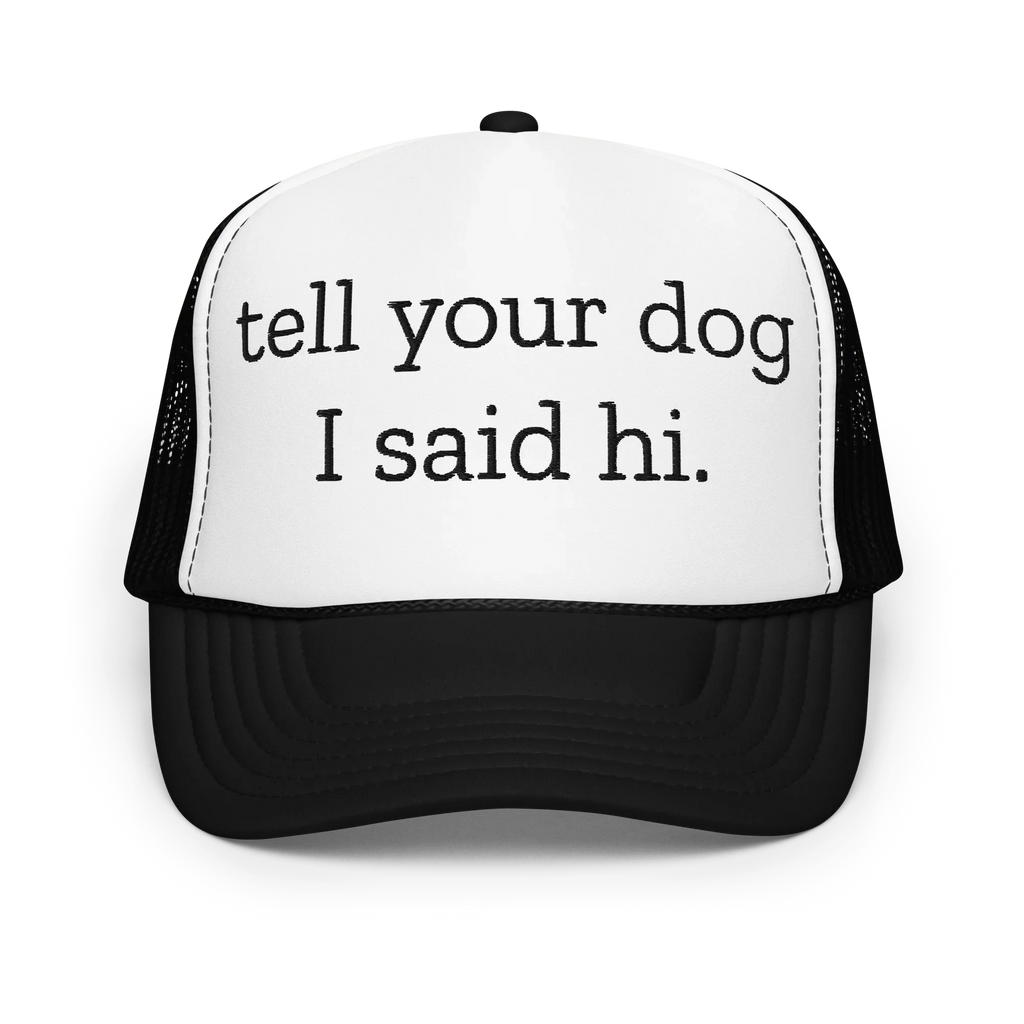 Tell Your Dog I Said Hi Trucker Hat Peachy Sunday