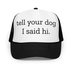 Tell Your Dog I Said Hi Trucker Hat Peachy Sunday