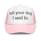 Tell Your Dog I Said Hi Trucker Hat Peachy Sunday