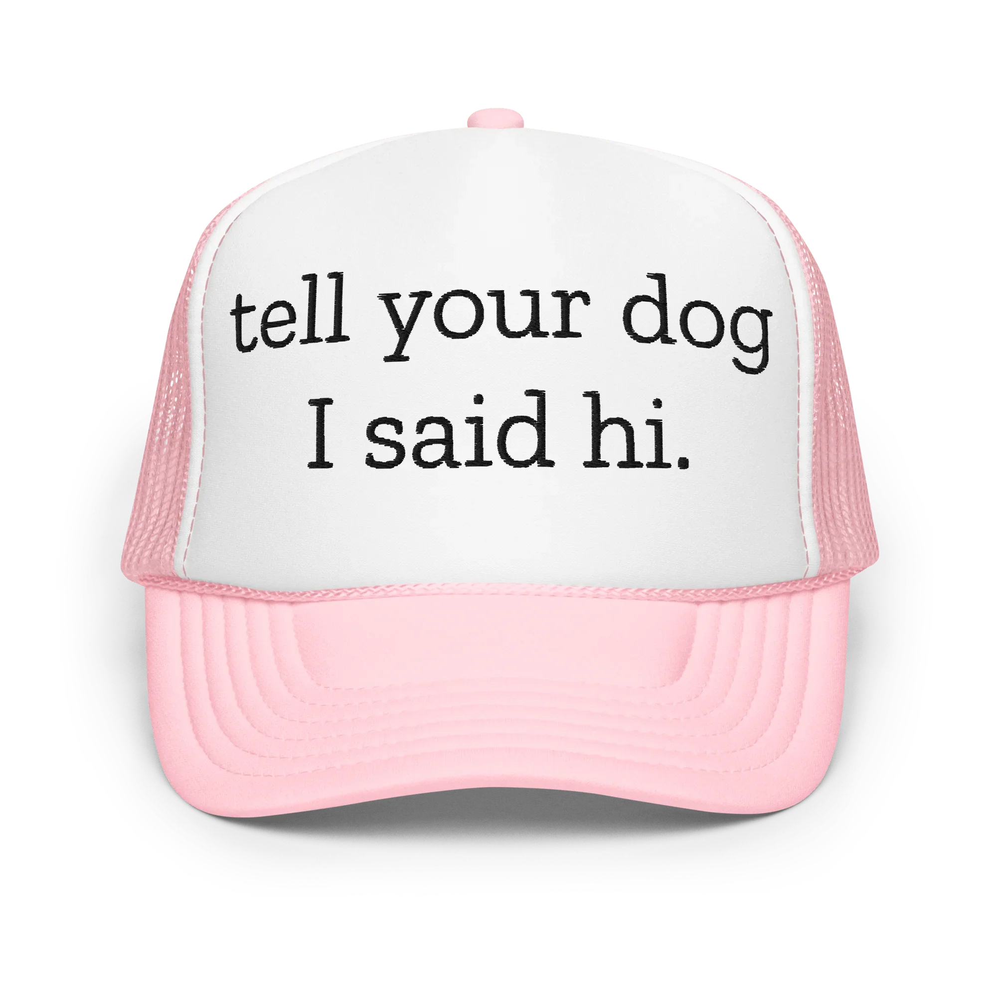 Tell Your Dog I Said Hi Trucker Hat Peachy Sunday