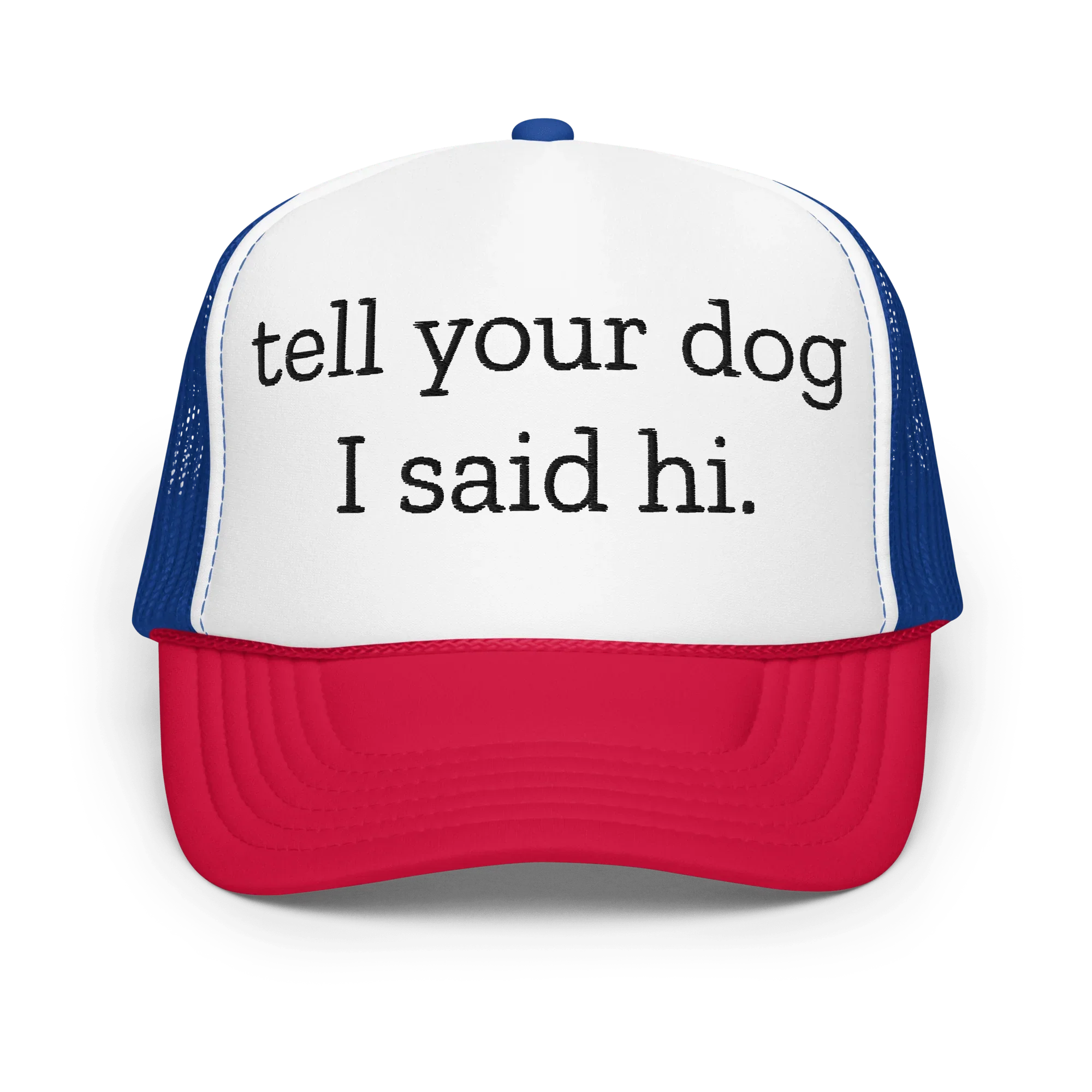 Tell Your Dog I Said Hi Trucker Hat Peachy Sunday