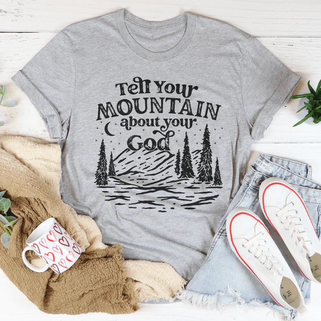Tell Your Mountain About Your God Tee Peachy Sunday