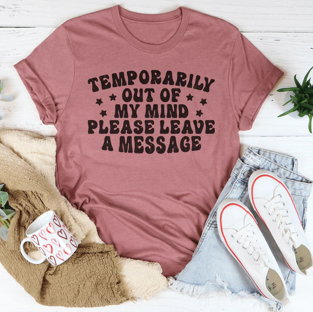 Temporarily Out Of My Mind Tee Peachy Sunday