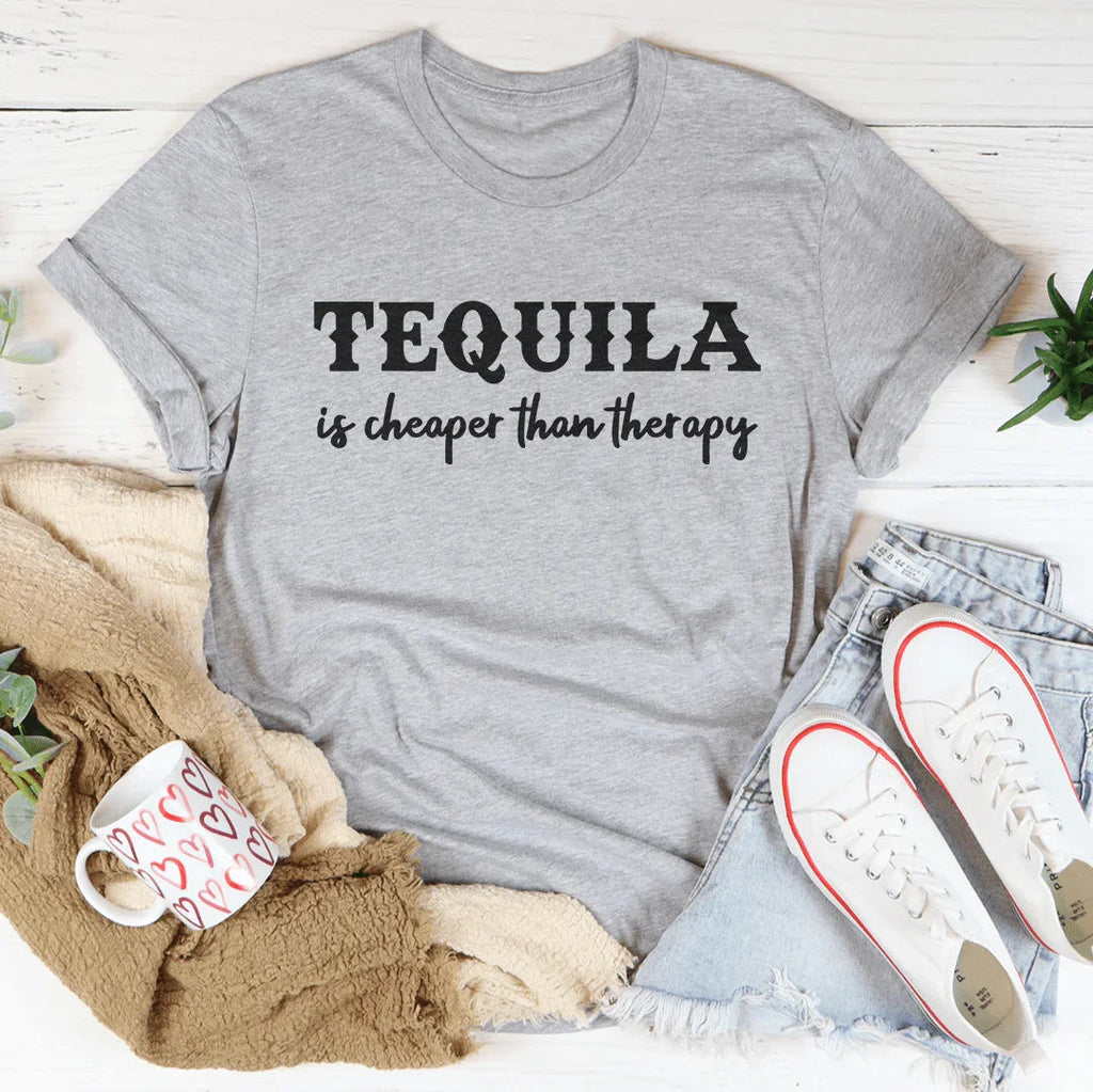 Tequila Is Cheaper Than Therapy Tee Peachy Sunday