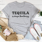 Tequila Is Cheaper Than Therapy Tee Peachy Sunday