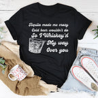 I Whiskey'd My Way Over You Tee Peachy Sunday